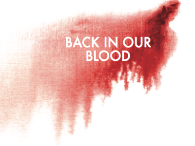 Back In Our&nbsp;Blood